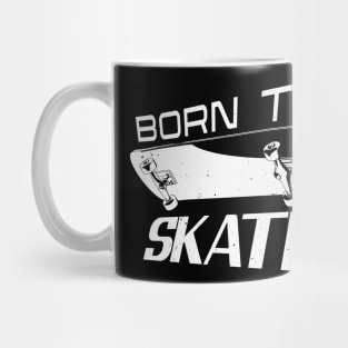 Born Skater Skate Skateboarding Skateboarder Mug